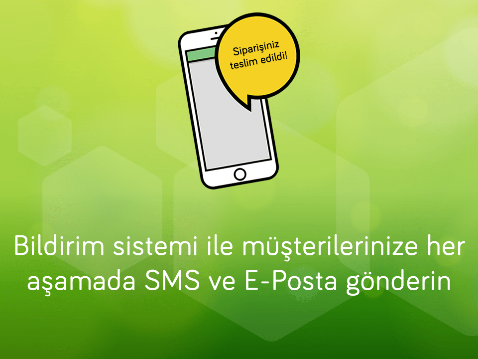 Bildirim sistemi ile müşterilerinize her aşamada sms ve e-posta gönderin - Mobil
