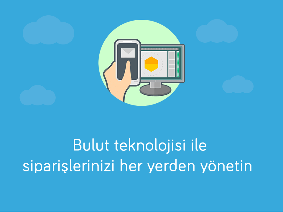 Bulut teknolojisi ile siparişlerinizi her yerden yönetin - Mobil